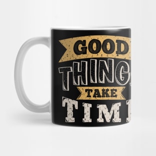 'Good Things Take Time' Quote Decorative Typography Mug